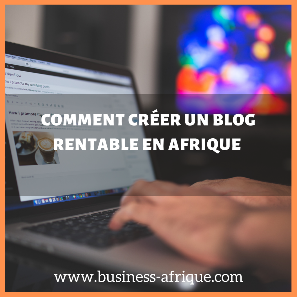 comment créer un blog rentable en Afrique