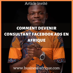 comment se lancer en tant que consultant freelance Facebook Ads en Afrique
